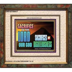 SACRIFICES OF RIGHTEOUSNESS   Framed Scriptural Dcor   (GWFAITH9417)   