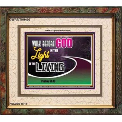 WALK BEFORE GOD IN THE LIGHT OF LIVING   Christian Artwork   (GWFAITH9450)   "18x16"