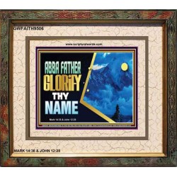 ABBA FATHER GLORIFY THY NAME   Bible Verses    (GWFAITH9506)   