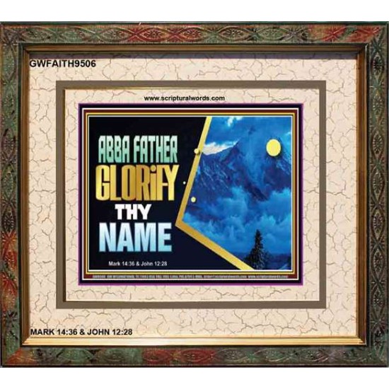 ABBA FATHER GLORIFY THY NAME   Bible Verses    (GWFAITH9506)   