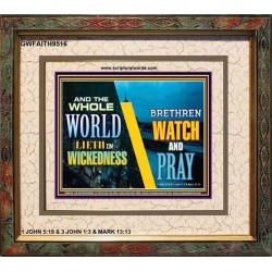 WATCH AND PRAY BRETHREN   Framed Interior Wall Decoration   (GWFAITH9516)   "18x16"