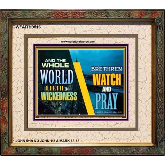 WATCH AND PRAY BRETHREN   Framed Interior Wall Decoration   (GWFAITH9516)   