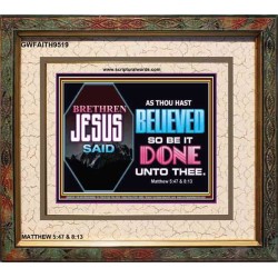 AS THOU HAST BELIEVED SO BE IT DONE UNTO THEE   Framed Children Room Wall Decoration   (GWFAITH9519)   