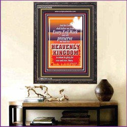 PRESEVE ME UNTO HIS HEAVENLY KINGDOM   Bible Verse Framed Art   (GWFAVOUR008)   