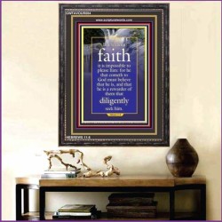 WITHOUT FAITH IT IS IMPOSSIBLE TO PLEASE THE LORD   Christian Quote Framed   (GWFAVOUR084)   "33x45"