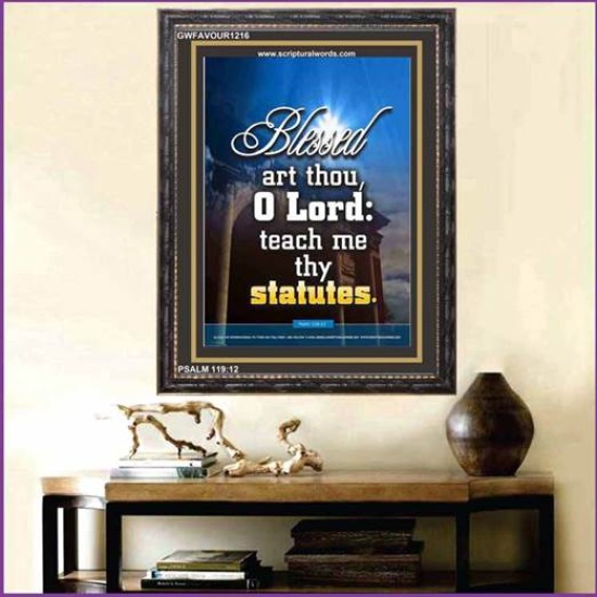 O LORD TEACH ME THY STATUTES   Custom Framed Bible Verse   (GWFAVOUR1216)   