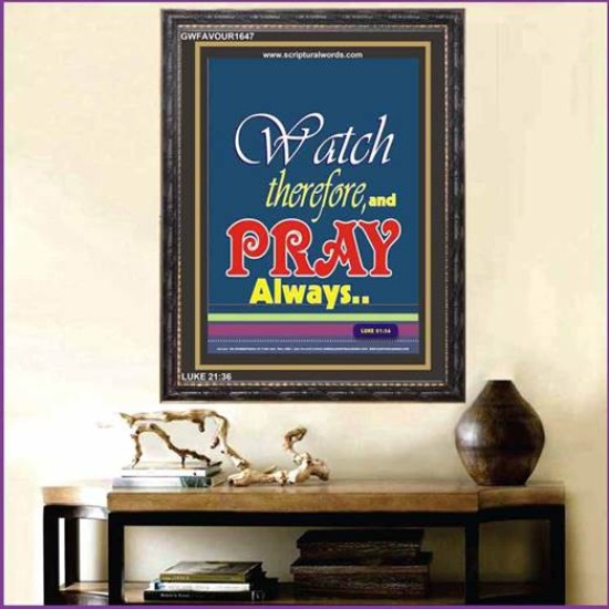 PRAY ALWAYS   Custom Framed Bible Verses   (GWFAVOUR1647)   