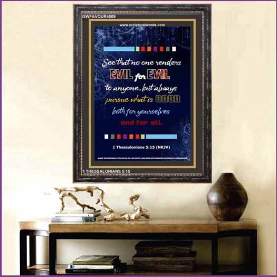 PURSUE WHAT IS GOOD   Framed Religious Wall Art    (GWFAVOUR4009)   