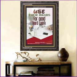 USE YOUR HANDS FOR GOOD HARD WORK   Bible Verse Wall Art Frame   (GWFAVOUR5059)   "33x45"