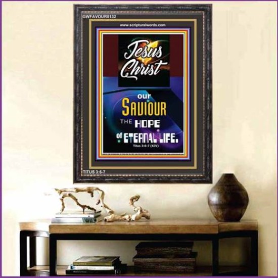 OUR SAVIOUR THE HOPE OF ETERNAL LIFE   Inspirational Wall Art Poster   (GWFAVOUR5132)   