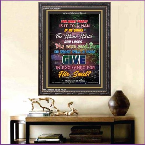 WHAT WILL A MAN GIVE IN EXCHANGE FOR HIS SOUL   Wall Art Poster   (GWFAVOUR6365)   