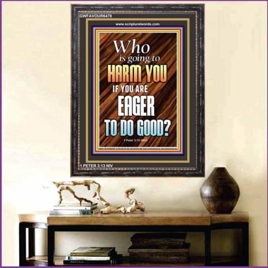 WHO IS GOING TO HARM YOU   Frame Bible Verse   (GWFAVOUR6478)   