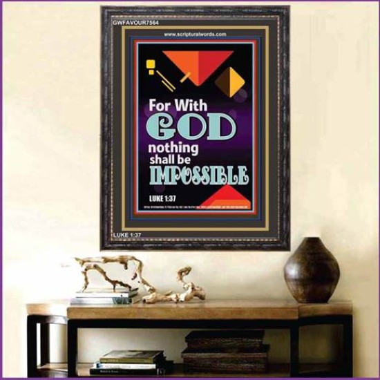 WITH GOD NOTHING SHALL BE IMPOSSIBLE   Frame Bible Verse   (GWFAVOUR7564)   