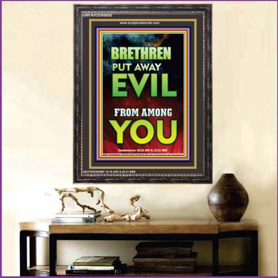 PUT AWAY EVIL   Inspirational Bible Verses Framed   (GWFAVOUR8855)   