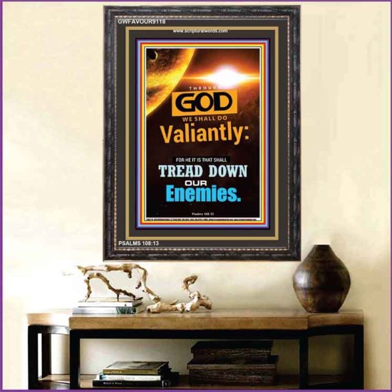 WE SHALL DO VALIANTLY   Printable Bible Verse to Frame   (GWFAVOUR9118)   