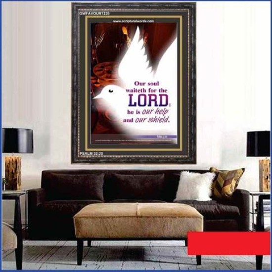 OUR SOUL WAITETH FOR THE LORD   Bible Verse Frame Art Prints   (GWFAVOUR1239)   