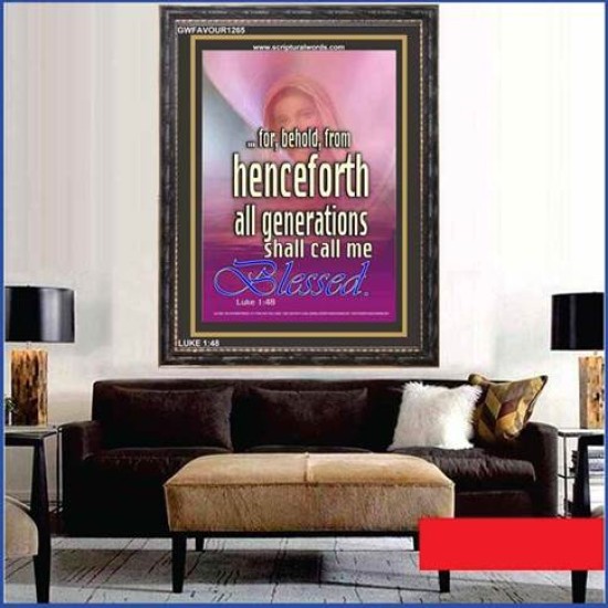 ALL GENERATIONS SHALL CALL ME BLESSED   Scripture Wooden Frame   (GWFAVOUR1265)   