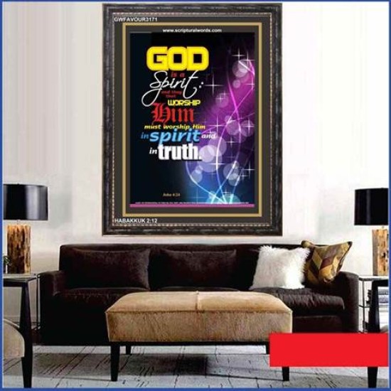 MUST WORSHIP HIM IN SPIRIT AND IN TRUTH   Bible Verse Framed Art   (GWFAVOUR3171)   