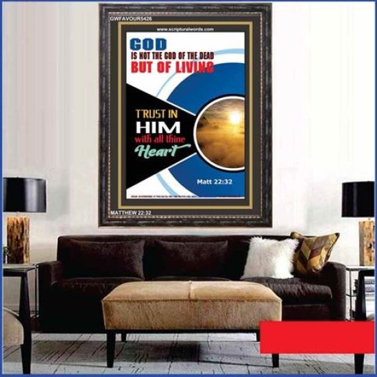 NOT THE GOD OF THE DEAD   Framed Scripture Dcor   (GWFAVOUR5426)   