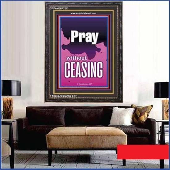 PRAY WITHOUT CEASING   Biblical Art   (GWFAVOUR7613)   