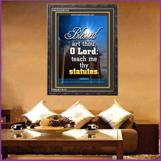 O LORD TEACH ME THY STATUTES   Custom Framed Bible Verse   (GWFAVOUR1216)   