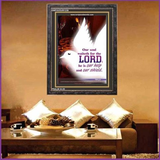 OUR SOUL WAITETH FOR THE LORD   Bible Verse Frame Art Prints   (GWFAVOUR1239)   