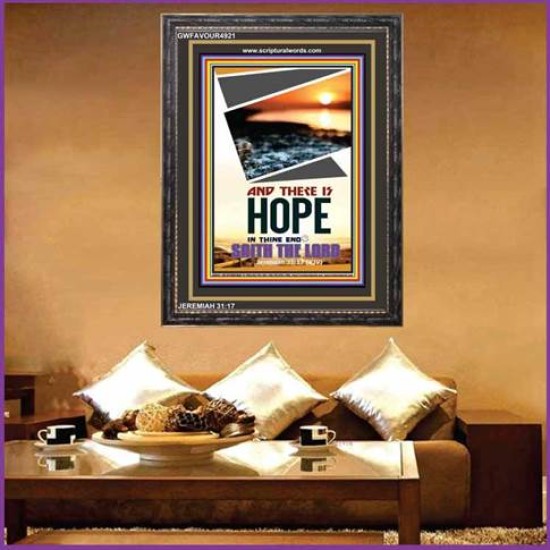 THERE IS HOPE IN THINE END   Contemporary Christian High Quality Wooden Frame   (GWFAVOUR4921)   