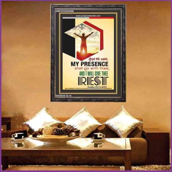 MY PRESENCE SHALL GO WITH THEE   Bible Verses Frame Art Prints   (GWFAVOUR4998)   