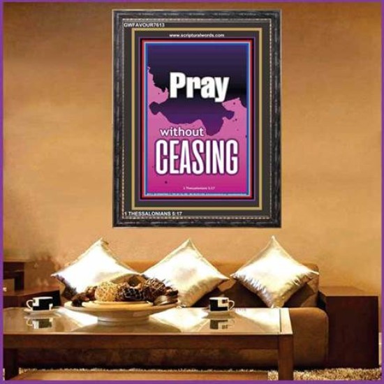 PRAY WITHOUT CEASING   Biblical Art   (GWFAVOUR7613)   