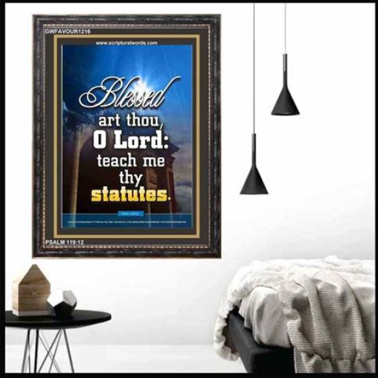 O LORD TEACH ME THY STATUTES   Custom Framed Bible Verse   (GWFAVOUR1216)   