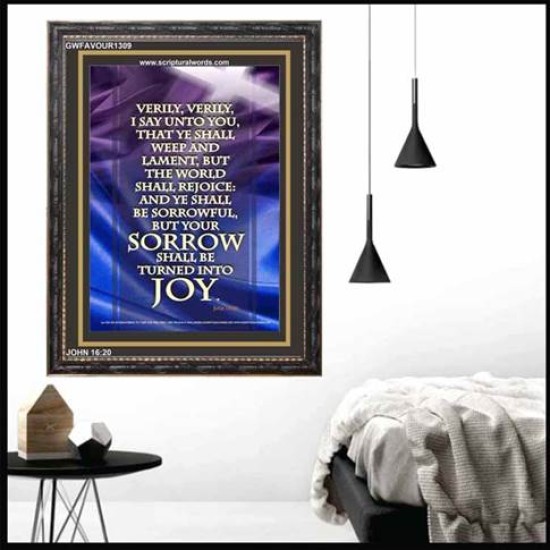 YOUR SORROW SHALL BE TURNED INTO JOY   Framed Scripture Art   (GWFAVOUR1309)   