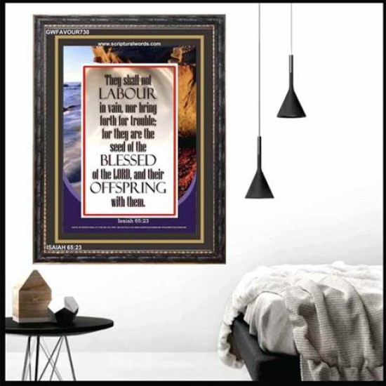 YOU SHALL NOT LABOUR IN VAIN   Bible Verse Frame Art Prints   (GWFAVOUR730)   
