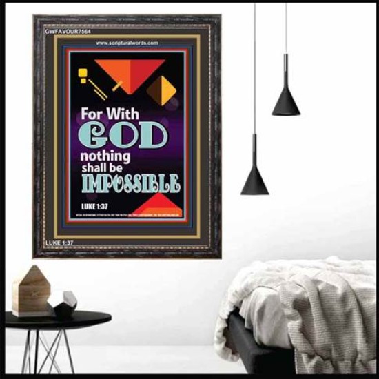 WITH GOD NOTHING SHALL BE IMPOSSIBLE   Frame Bible Verse   (GWFAVOUR7564)   
