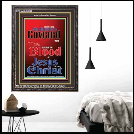 MY HOUSE IS COVERED BY THE BLOOD OF JESUS   Christian Wall Art Poster   (GWFAVOUR8122)   