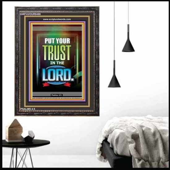 PUT YOUR TRUST IN THE LORD   Printable Bible Verses to Framed   (GWFAVOUR8480)   