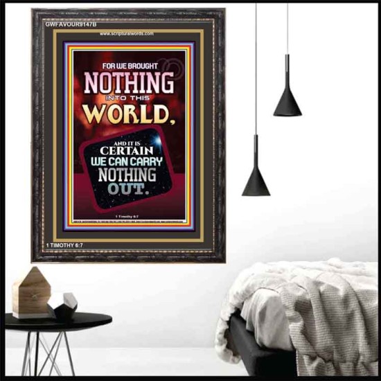 WE BROUGHT NOTHING TO THE WORLD   Framed Scriptural Dcor   (GWFAVOUR9147B)   