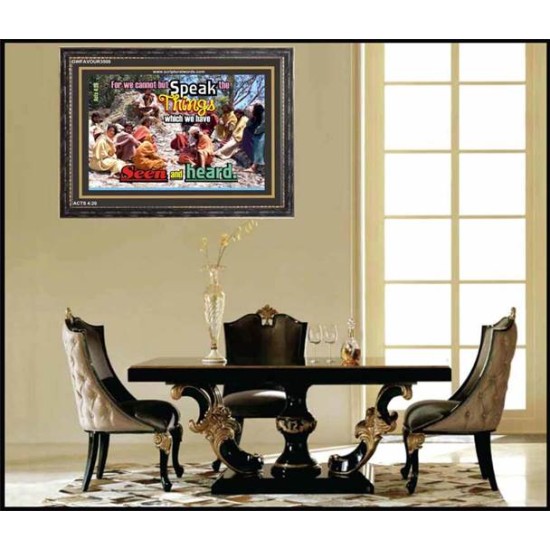 SPEAK THE THINGS WE HAVE SEEN   Christian Artwork Frame   (GWFAVOUR3500)   