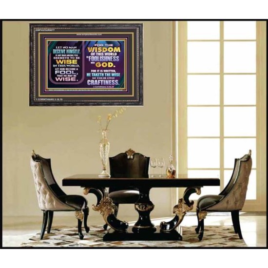 WISDOM OF THE WORLD IS FOOLISHNESS   Christian Quote Frame   (GWFAVOUR9077)   