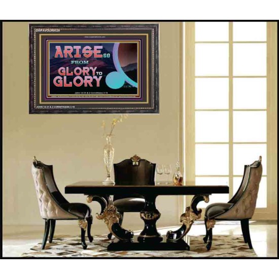 ARISE GO FROM GLORY TO GLORY   Inspirational Wall Art Wooden Frame   (GWFAVOUR9529)   