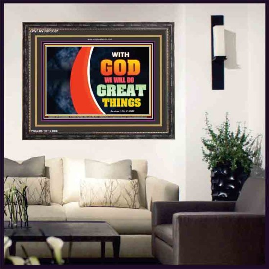 WITH GOD WE WILL DO GREAT THINGS   Large Framed Scriptural Wall Art   (GWFAVOUR9381)   