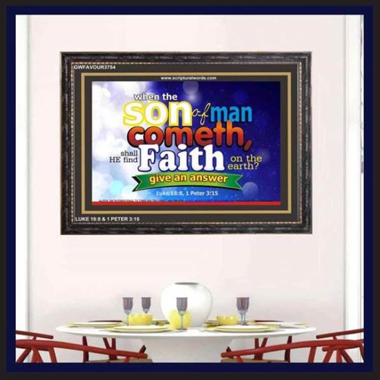 SHALL HE FIND FAITH ON THE EARTH   Large Framed Scripture Wall Art   (GWFAVOUR3754)   