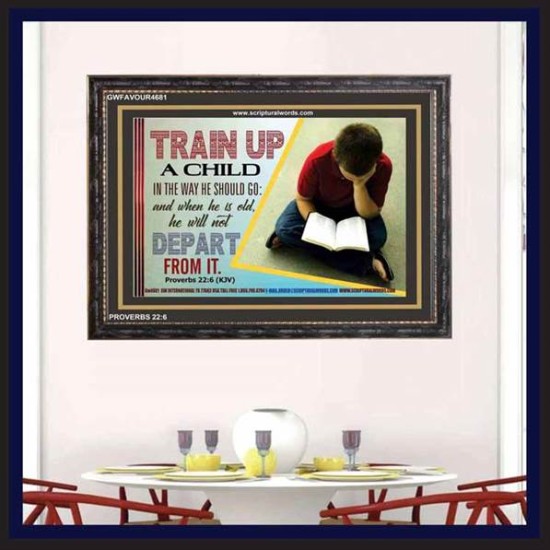 TRAIN UP A CHILD   Frame Scripture    (GWFAVOUR4681)   