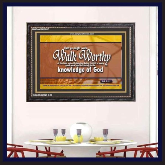 WALK WORTHY   Encouraging Bible Verses Framed   (GWFAVOUR867)   