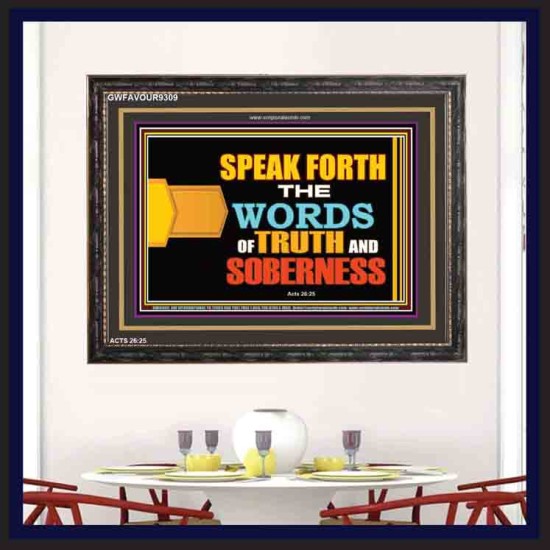 SPEAK FORTH THE WORD OF TRUTH   Christian Frame Art   (GWFAVOUR9309)   