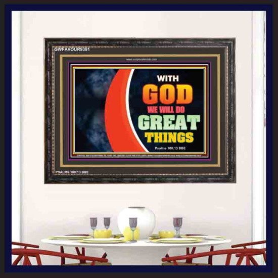 WITH GOD WE WILL DO GREAT THINGS   Large Framed Scriptural Wall Art   (GWFAVOUR9381)   