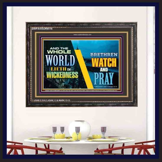 WATCH AND PRAY BRETHREN   Framed Interior Wall Decoration   (GWFAVOUR9516)   