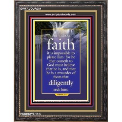 WITHOUT FAITH IT IS IMPOSSIBLE TO PLEASE THE LORD   Christian Quote Framed   (GWFAVOUR084)   "33x45"