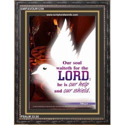 OUR SOUL WAITETH FOR THE LORD   Bible Verse Frame Art Prints   (GWFAVOUR1239)   