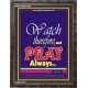 WATCH THEREFORE AND PRAY   Frame Bible Verse   (GWFAVOUR1645)   