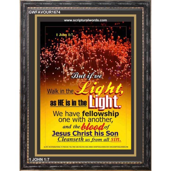 WALK IN THE LIGHT   Frame Bible Verses Online   (GWFAVOUR1674)   